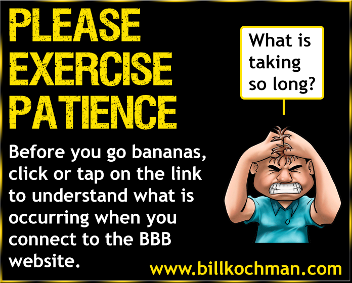 Please Exercise Patience When Connecting to Bill’s Bible Basics Blog