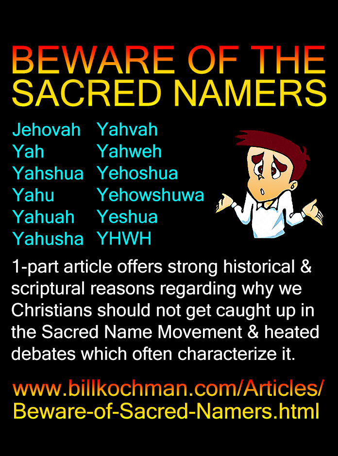 BEWARE OF THE SACRED NAMERS! — a Bill’s Bible Basics article