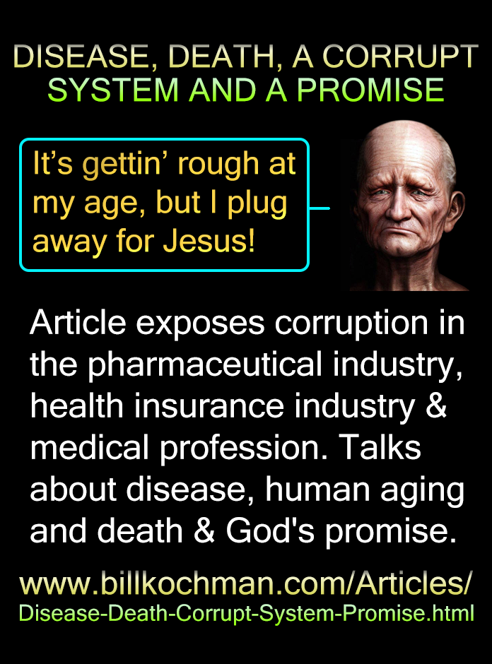 DISEASE, DEATH, A CORRUPT SYSTEM AND A PROMISE — a Bill’s Bible Basics article