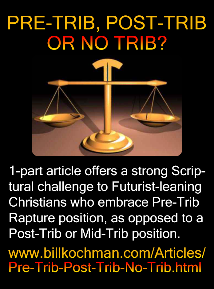 PRE-TRIB, POST TRIB OR NO TRIB? — a Bill’s Bible Basics article